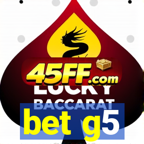 bet g5
